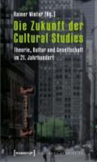 Cover: 9783899429855 | Die Zukunft der Cultural Studies | Taschenbuch | 280 S. | Deutsch