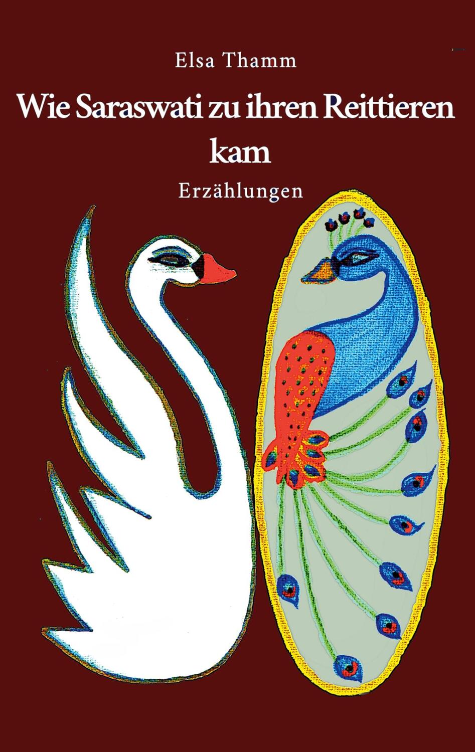Cover: 9783757811389 | Wie Saraswati zu ihren Reittieren kam | Erzählungen | Elsa Thamm
