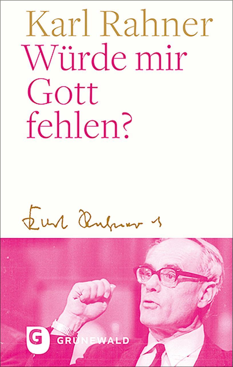 Cover: 9783786733164 | Würde mir Gott fehlen? | Karl Rahner | Buch | 96 S. | Deutsch | 2022