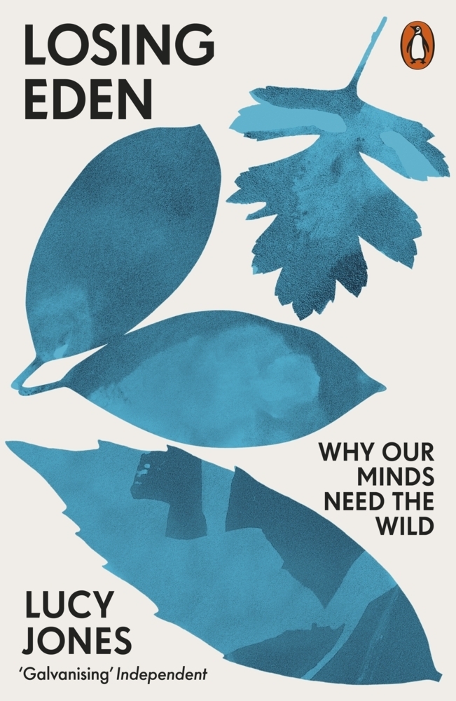 Cover: 9780141992617 | Losing Eden | Why Our Minds Need the Wild | Lucy Jones | Taschenbuch