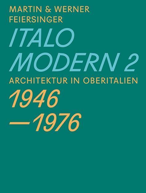 Cover: 9783906027999 | Italomodern 2 | Architektur in Oberitalien 1946-1976 | Taschenbuch