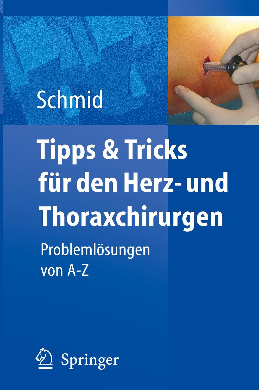 Cover: 9783540214410 | Tipps und Tricks für den Herz- und Thoraxchirurgen | Christof Schmid