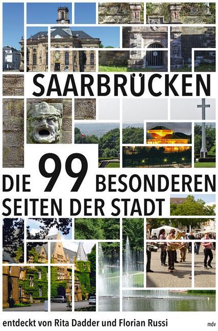 Cover: 9783963110405 | Saarbrücken | Die 99 besonderen Seiten der Stadt | Rita Dadder (u. a.)