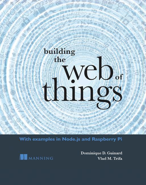 Cover: 9781617292682 | Building the Web of Things | Dominique Guinard (u. a.) | Taschenbuch
