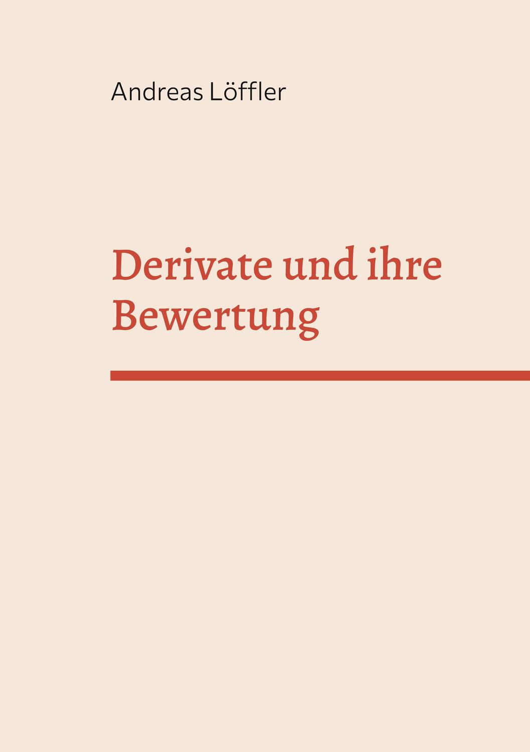 Cover: 9783754341759 | Derivate und ihre Bewertung | Andreas Löffler | Taschenbuch | 144 S.