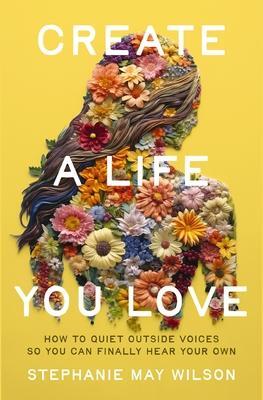 Cover: 9780310367550 | Create a Life You Love | Stephanie May Wilson | Taschenbuch | 2024
