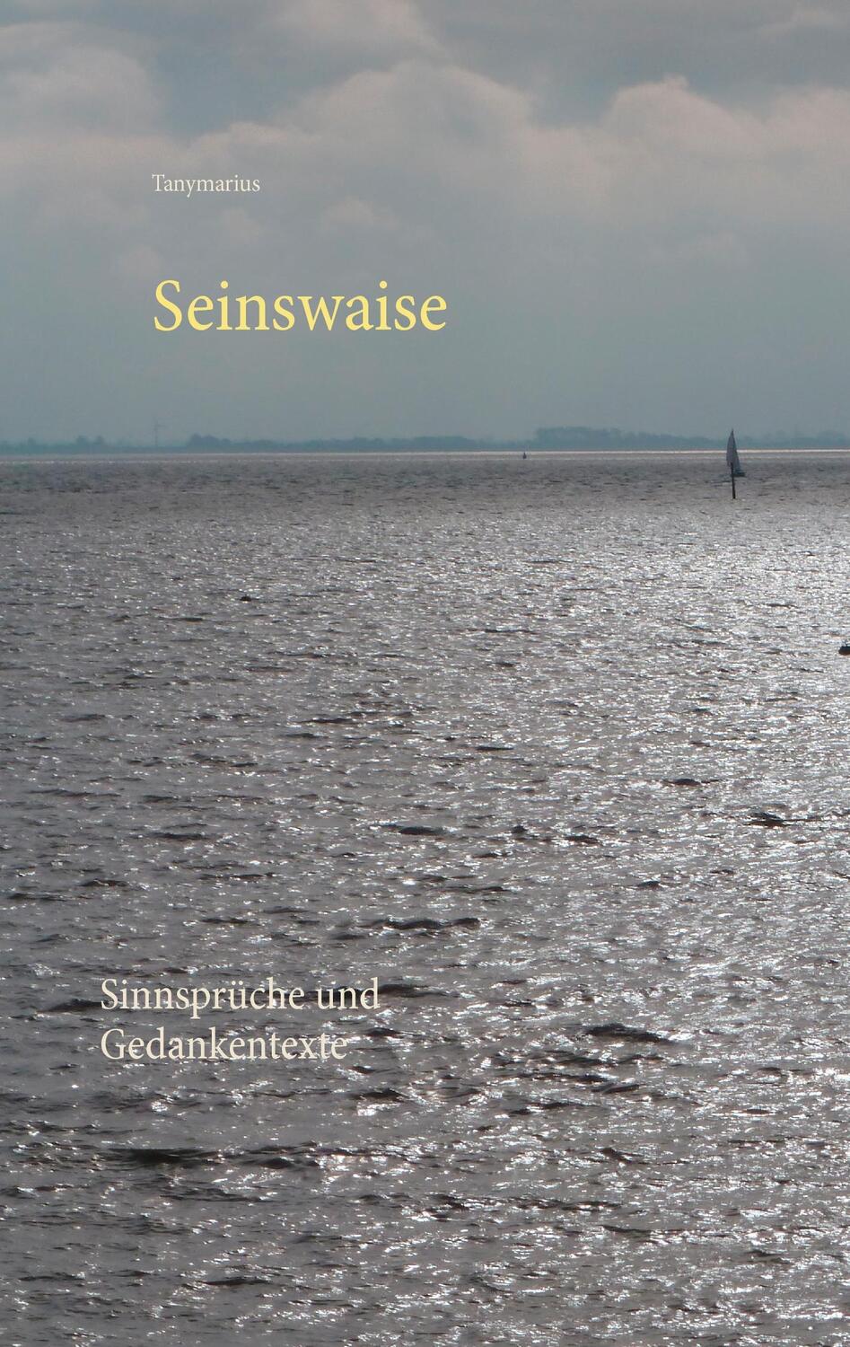 Cover: 9783744870955 | Seinswaise | Sinnsprüche und Gedankentexte | Tanymarius | Taschenbuch