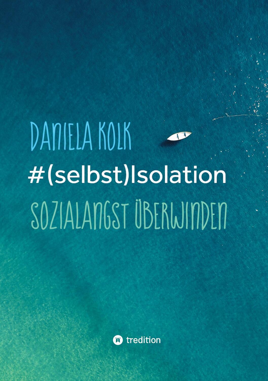 Cover: 9783347403598 | #(selbst)Isolation | Sozialangst überwinden | Daniela Kolk | Buch
