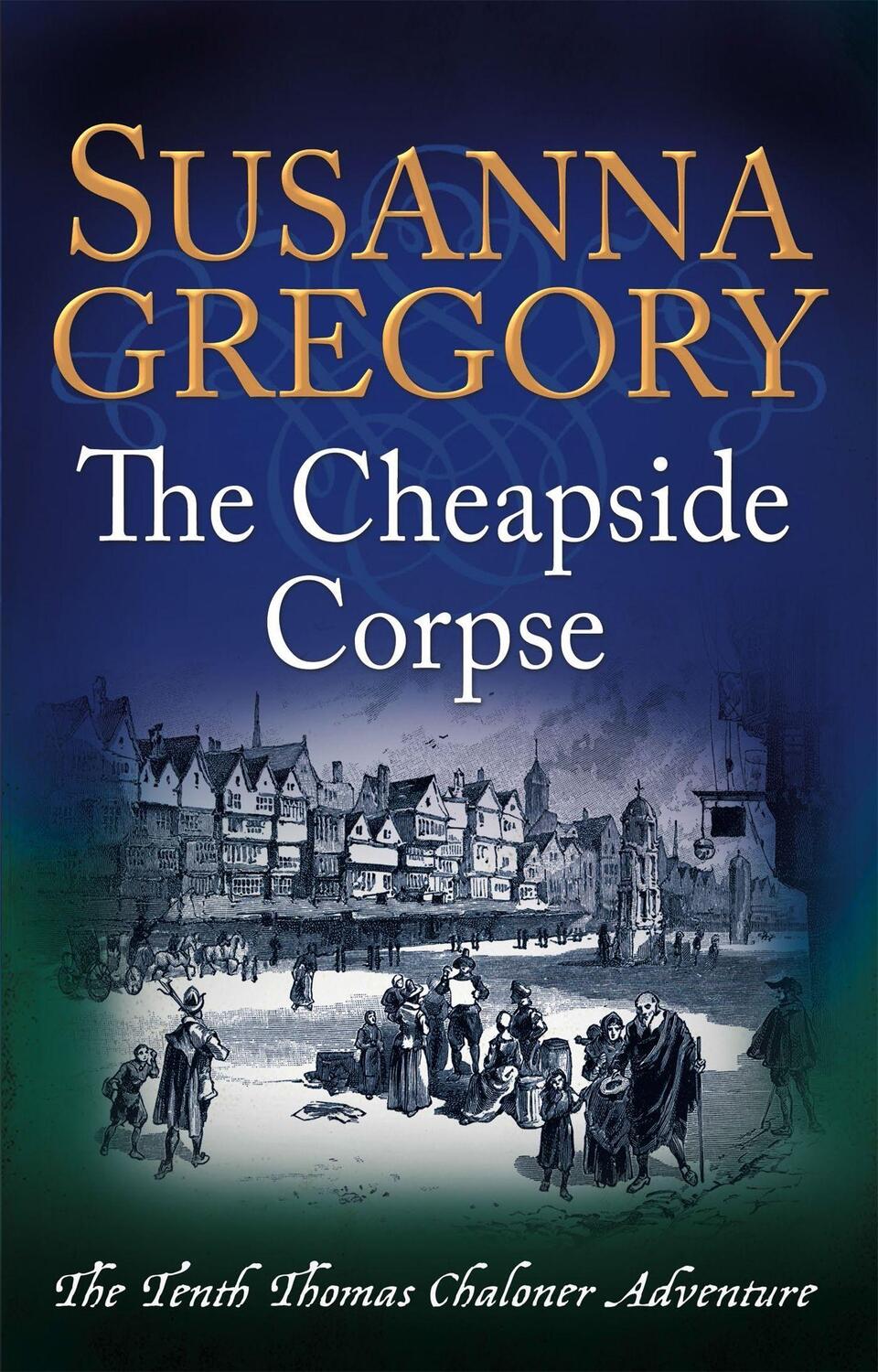 Cover: 9780751552812 | The Cheapside Corpse | The Tenth Thomas Chaloner Adventure | Gregory