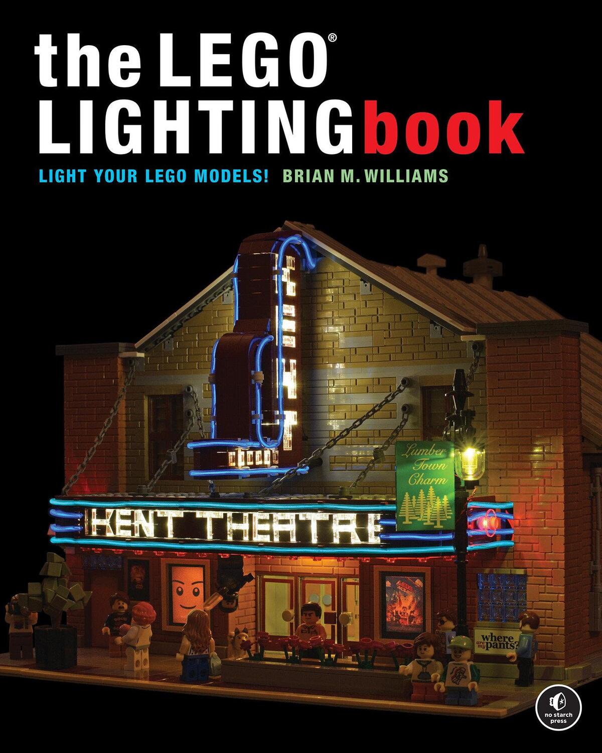 Cover: 9781718500846 | The LEGO® Lighting Book | Light Your LEGO® Models! | Brian M Williams