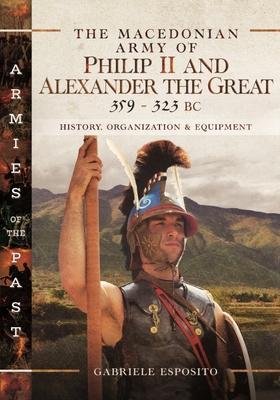 Cover: 9781526787354 | The Macedonian Army of Philip II and Alexander the Great, 359-323 BC