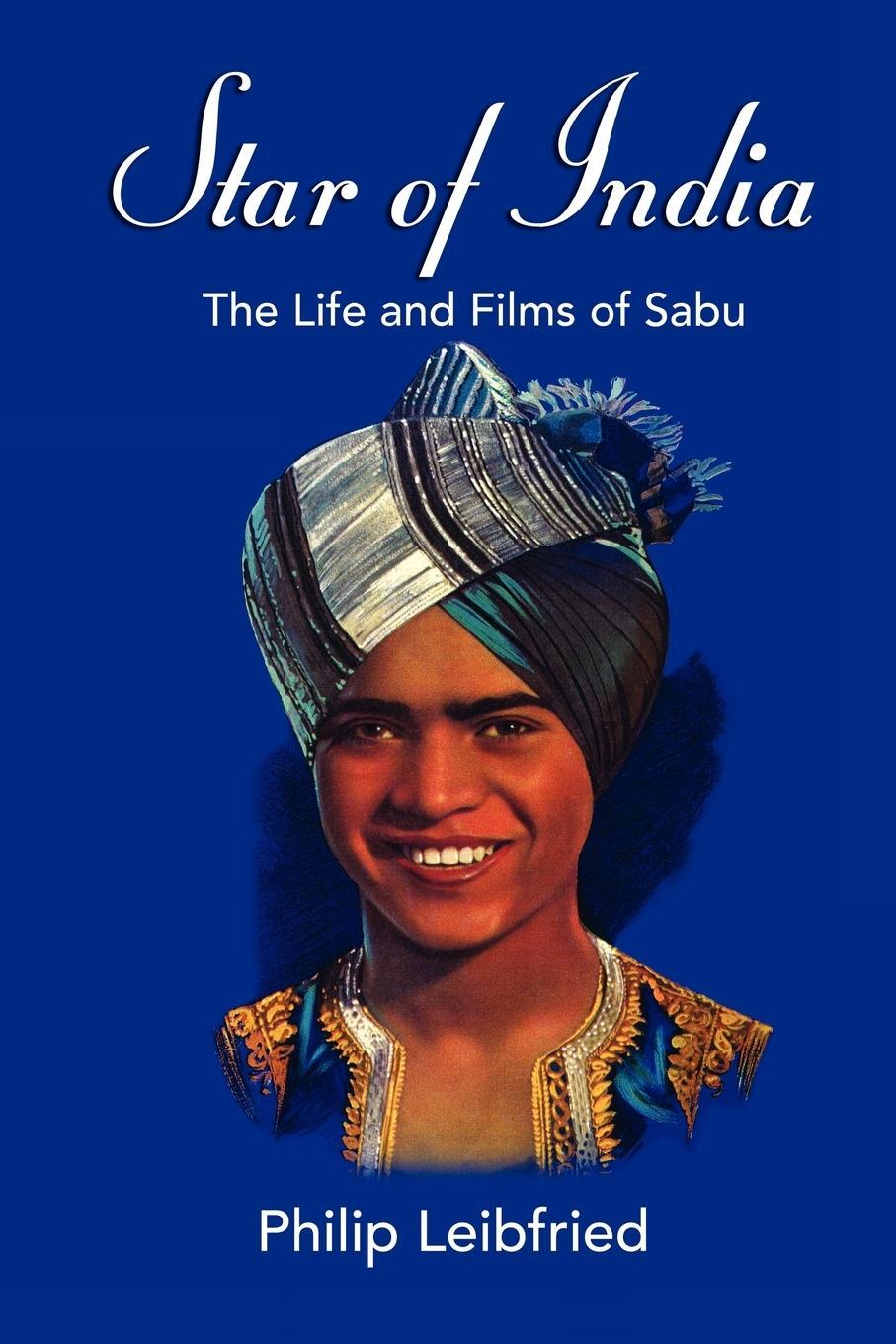 Cover: 9781593936037 | Star of India | The Life and Films of Sabu | Philip Leibfried | Buch