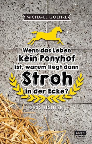 Cover: 9783944035390 | Wenn das Leben kein Ponyhof ist, warum liegt dann Stroh in der Ecke?