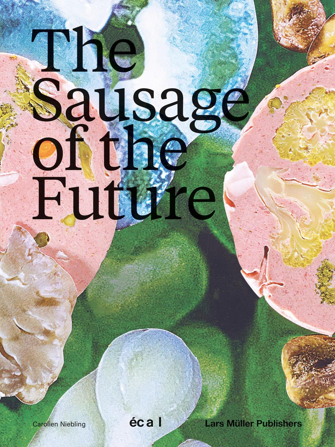 Cover: 9783037785485 | The Sausage of the Future | Carolien Niebling | Taschenbuch | Englisch