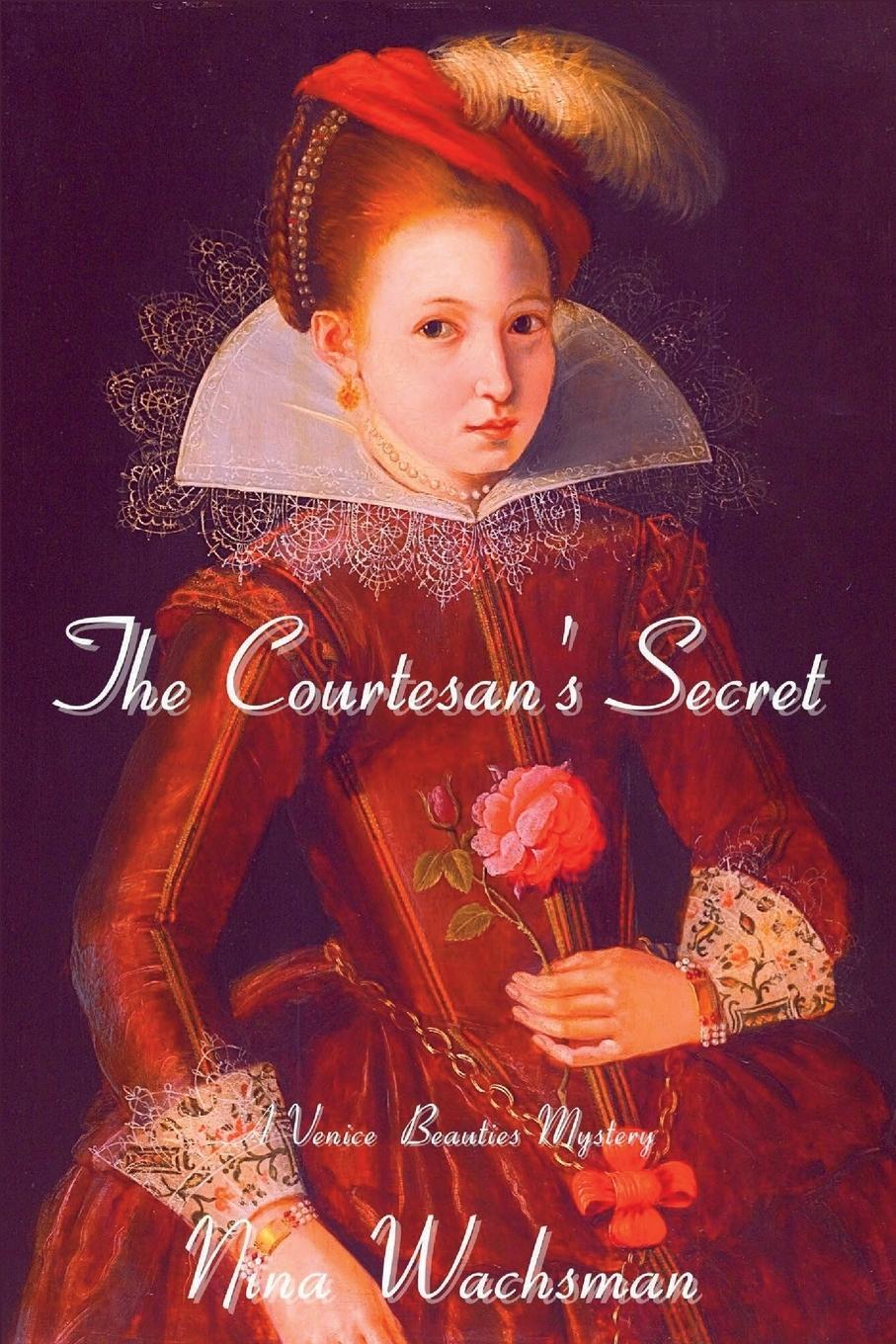 Cover: 9781685123482 | The Courtesan's Secret | A Venice Beauties Mystery | Nina Wachsman