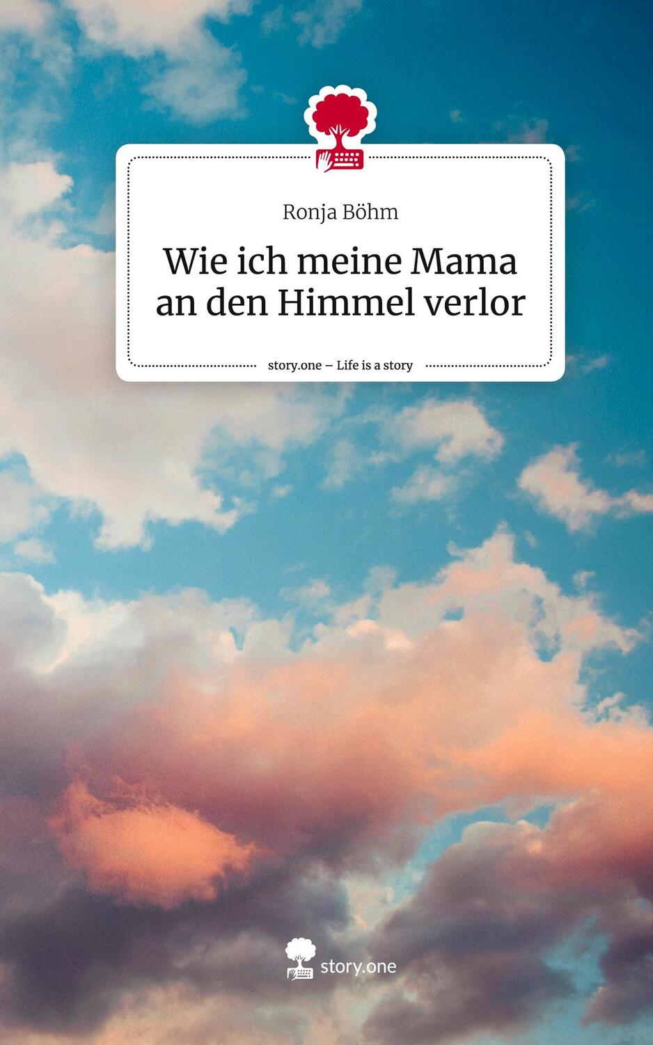 Cover: 9783710844768 | Wie ich meine Mama an den Himmel verlor. Life is a Story - story.one