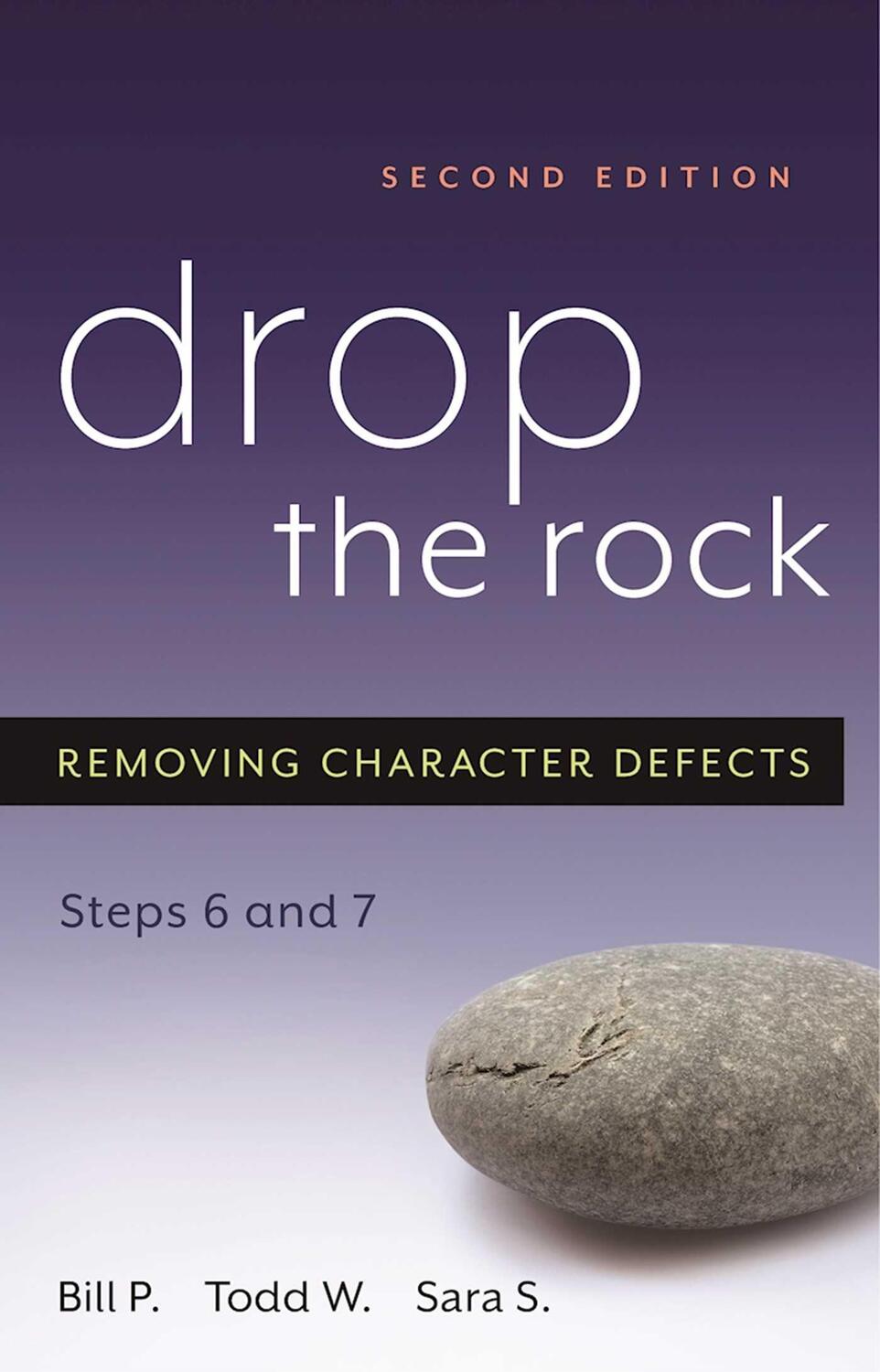 Cover: 9781592851614 | Drop The Rock | Removing Character Defects - Steps 6 and 7 | Bill P.