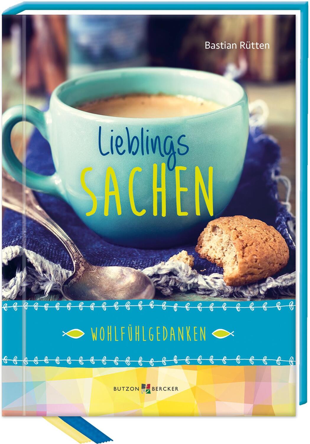 Cover: 9783766629388 | Lieblingssachen | Wohlfühlgedanken | Bastian Rütten | Buch | Deutsch