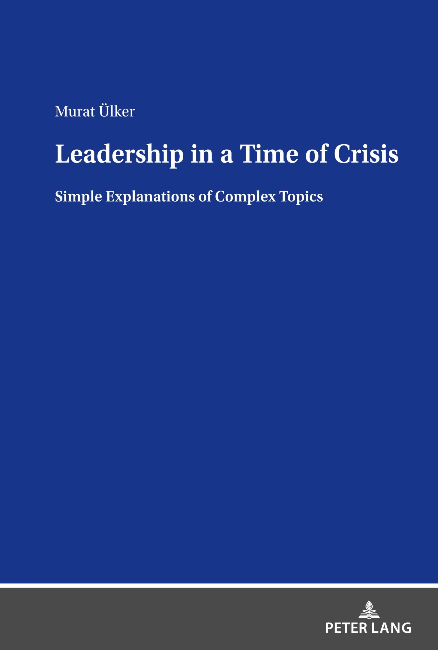 Cover: 9783631900727 | Leadership in a Time of Crisis | Simple Explanations of Complex Topics