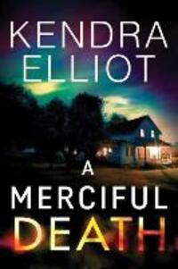 Cover: 9781503939790 | Elliot, K: A Merciful Death | Kendra Elliot | Mercy Kilpatrick | 2017