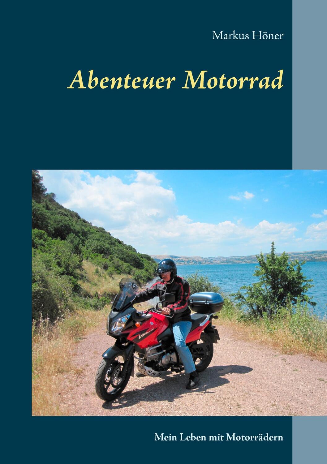 Cover: 9783739242101 | Abenteuer Motorrad | Mein Leben mit Motorrädern | Markus Höner | Buch