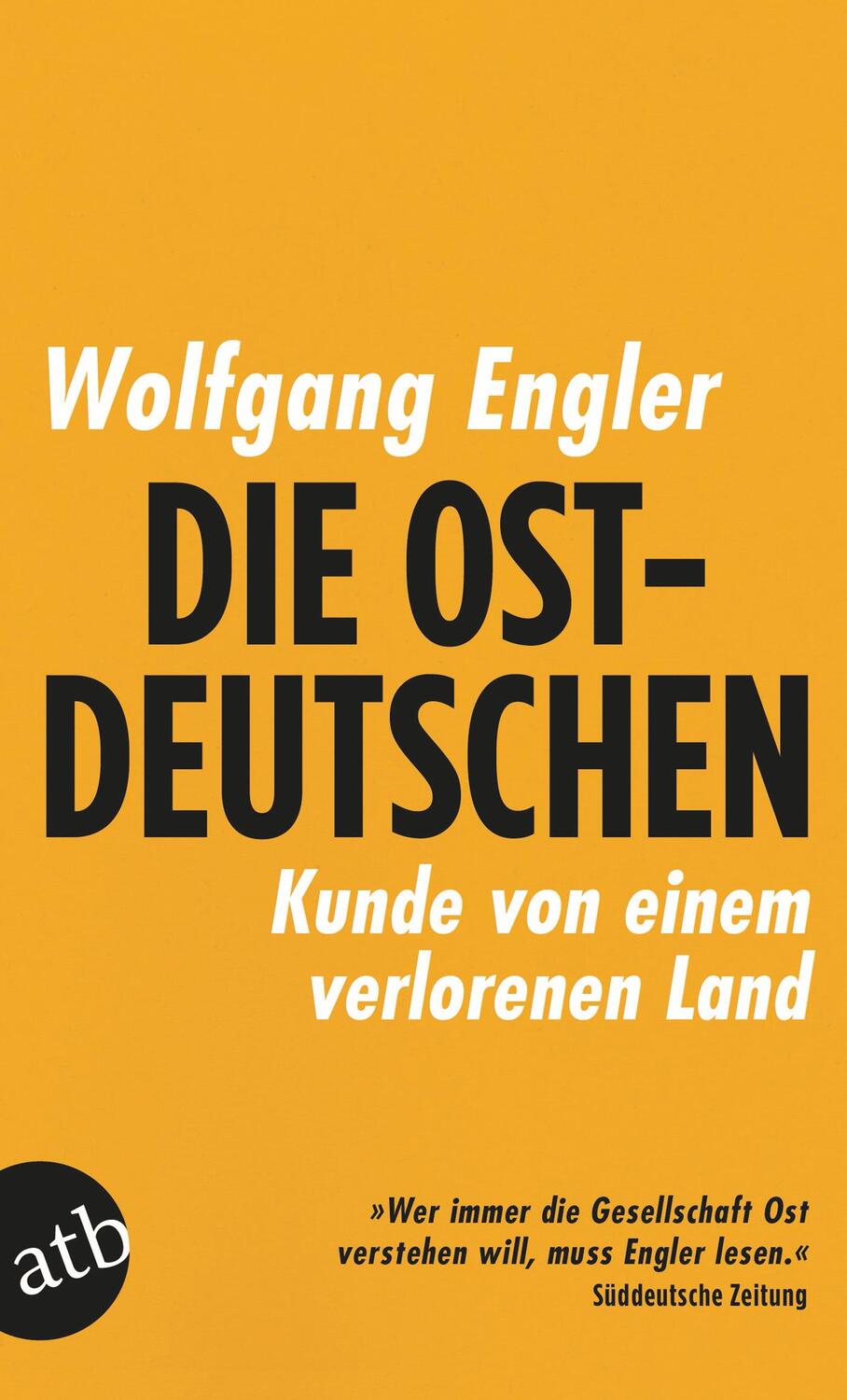 Cover: 9783746635897 | Die Ostdeutschen | Kunde von einem verlorenen Land | Wolfgang Engler