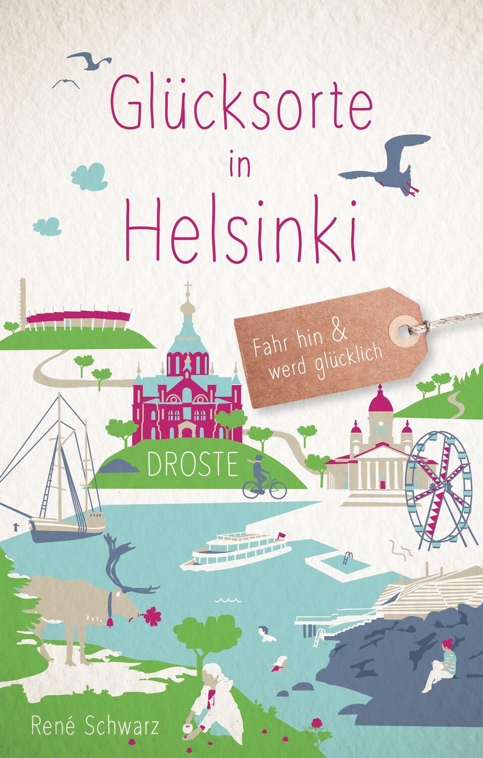 Cover: 9783770022595 | Glücksorte in Helsinki | Fahr hin &amp; werd glücklich | René Schwarz