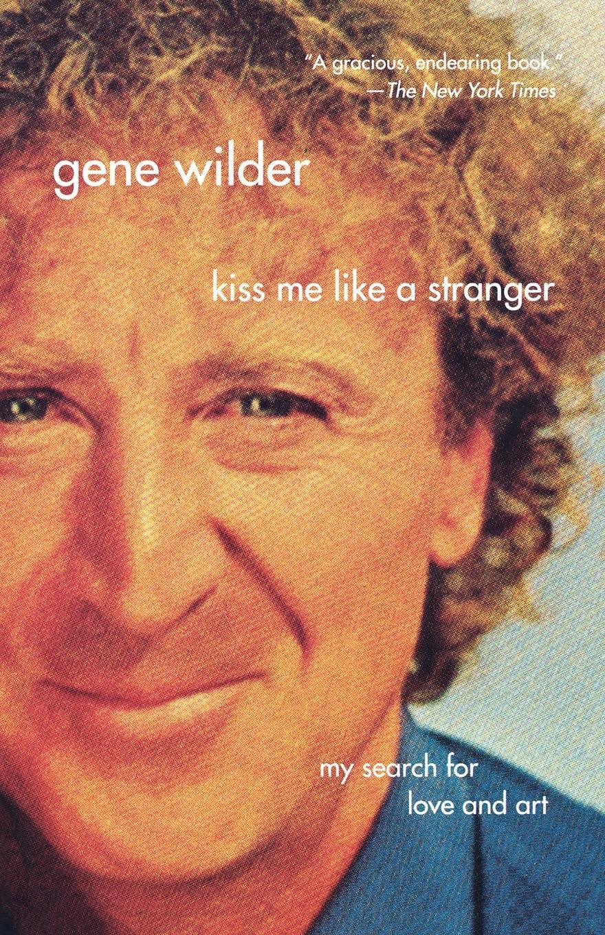 Cover: 9780312337070 | Kiss Me Like a Stranger | My Search for Love and Art | Gene Wilder
