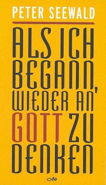 Cover: 9783863570514 | Als ich begann, wieder an Gott zu denken | Peter Seewald | Taschenbuch