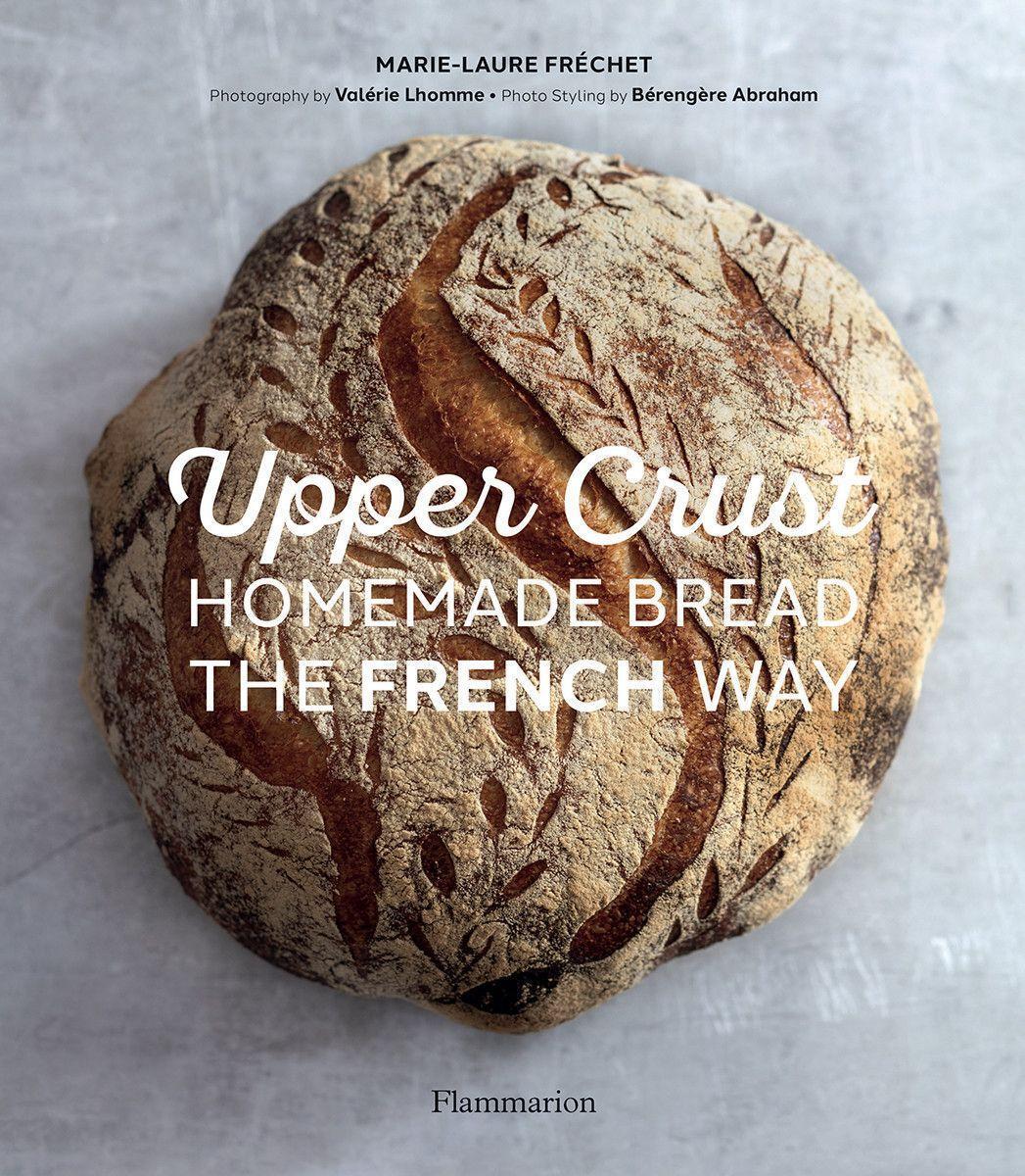 Cover: 9782081517073 | Upper Crust: Homemade Bread the French Way | Recipes and Techniques