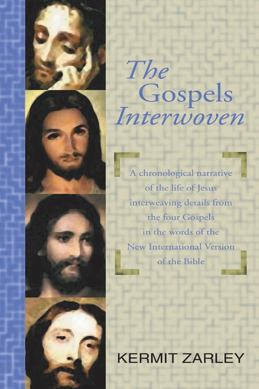Cover: 9781579107758 | The Gospels Interwoven | Kermit Zarley | Taschenbuch | Paperback