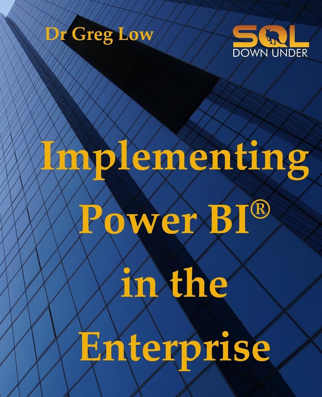 Cover: 9781922654021 | Implementing Power BI in the Enterprise | Greg Low | Taschenbuch