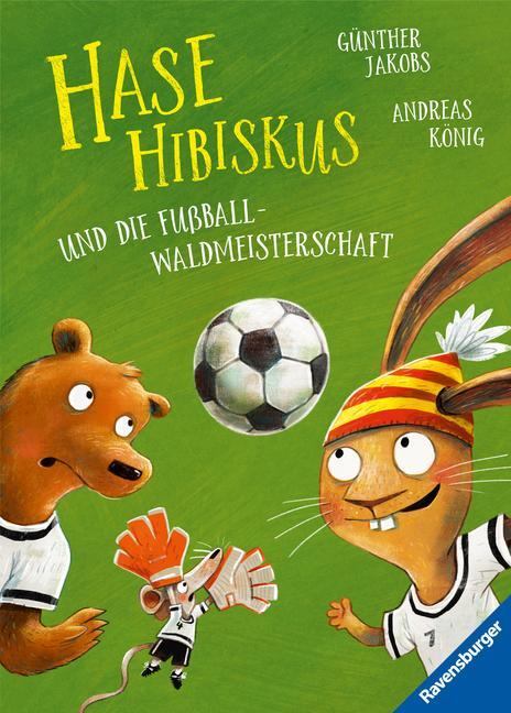 Cover: 9783473463114 | Hase Hibiskus und die Fußball-Waldmeisterschaft (Fußball-Buch für...