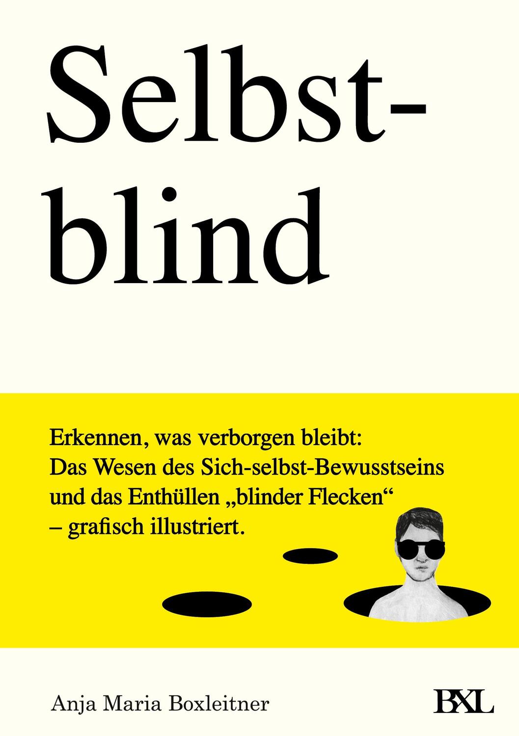 Cover: 9783952591185 | Selbstblind | Erkennen, was verborgen bleibt. | Anja Maria Boxleitner