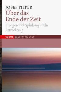 Cover: 9783836708524 | Über das Ende der Zeit | Josef Pieper | Taschenbuch | 125 S. | Deutsch