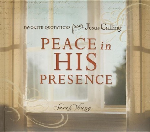Cover: 9780718034160 | Peace in His Presence: Favorite Quotations from Jesus Calling | Young