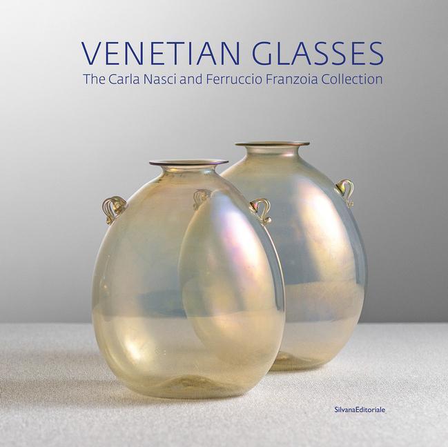 Cover: 9788836648399 | Venetian Glassworks | Carla Nasci - Ferruccio Franzoia Collection