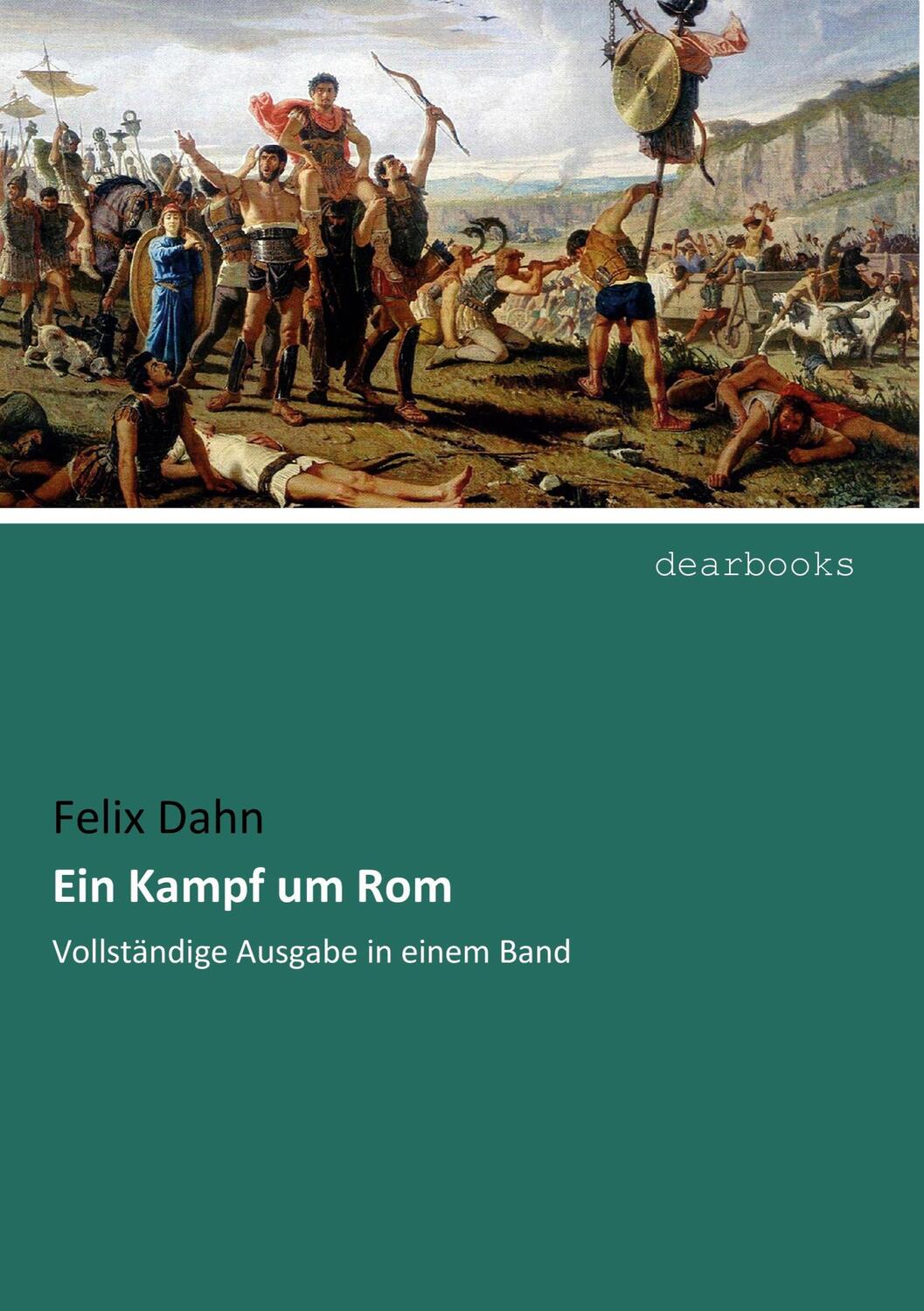 Cover: 9783954559336 | Ein Kampf um Rom | Vollständige Ausgabe in einem Band | Felix Dahn