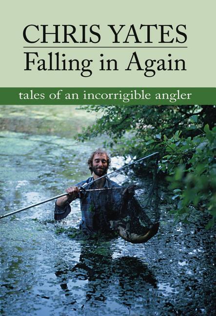 Cover: 9781873674338 | Falling in Again: Tales of an Incorrigible Angler | Chris Yates | Buch