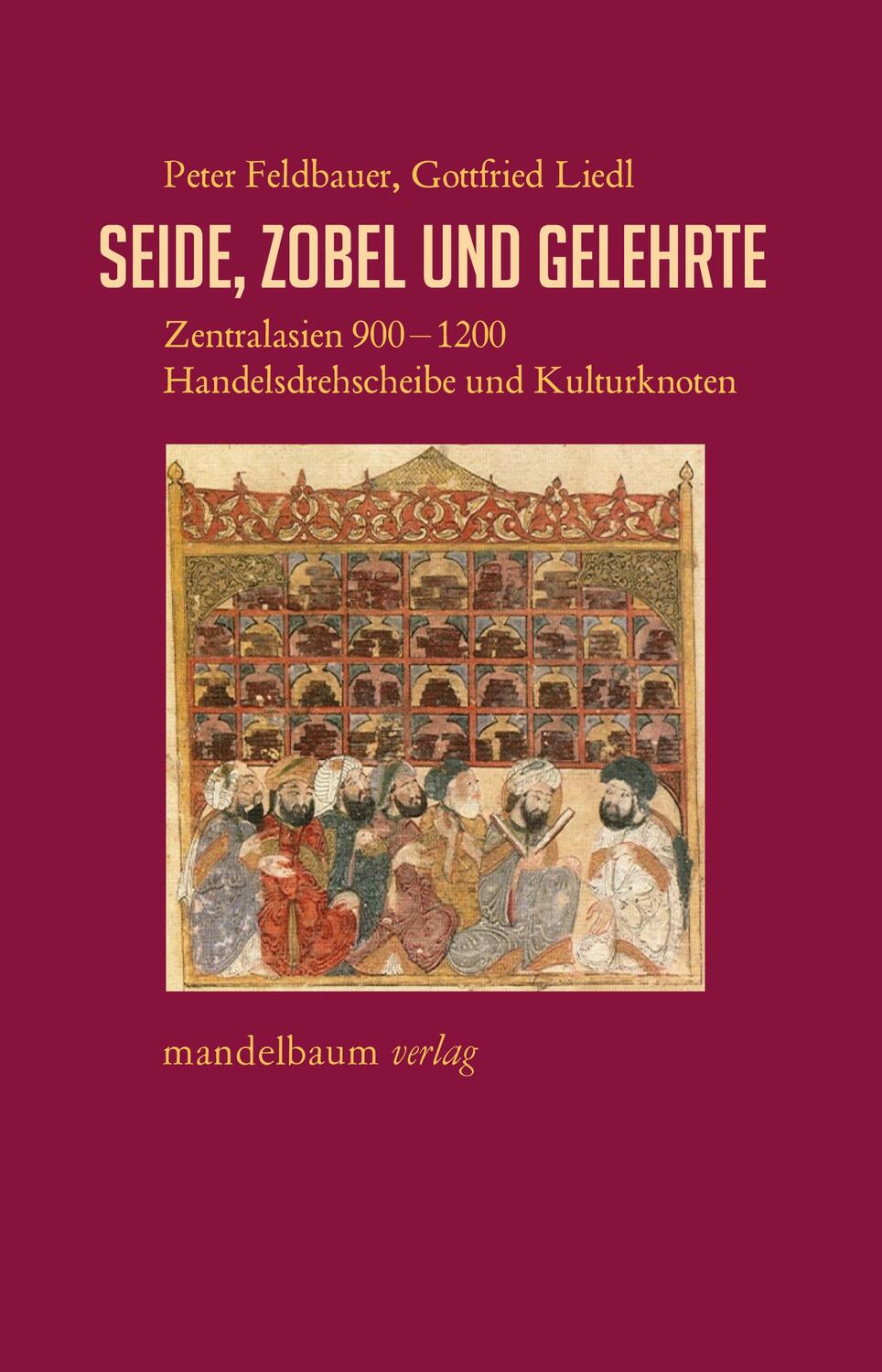 Cover: 9783991360490 | Seide, Zobel und Gelehrte | Peter Feldbauer (u. a.) | Taschenbuch