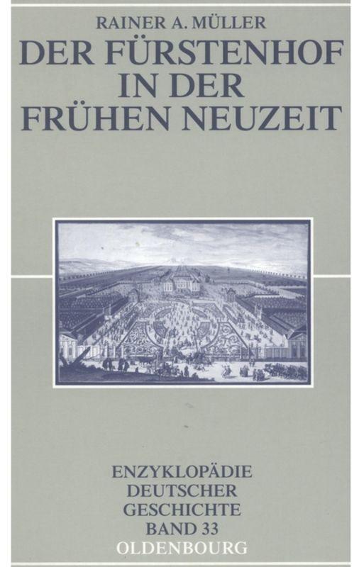 Cover: 9783486567663 | Der Fürstenhof in der Frühen Neuzeit | Rainer A. Müller | Taschenbuch