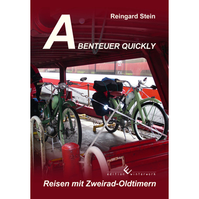 Cover: 9783864683091 | Abenteuer Quickly | Reisen mit Zweirad-Oldtimern | Reingard Stein