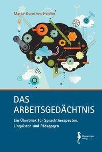 Cover: 9783936817911 | Das Arbeitsgedächtnis. | Maria-Dorothea Heidler | Taschenbuch | 2013