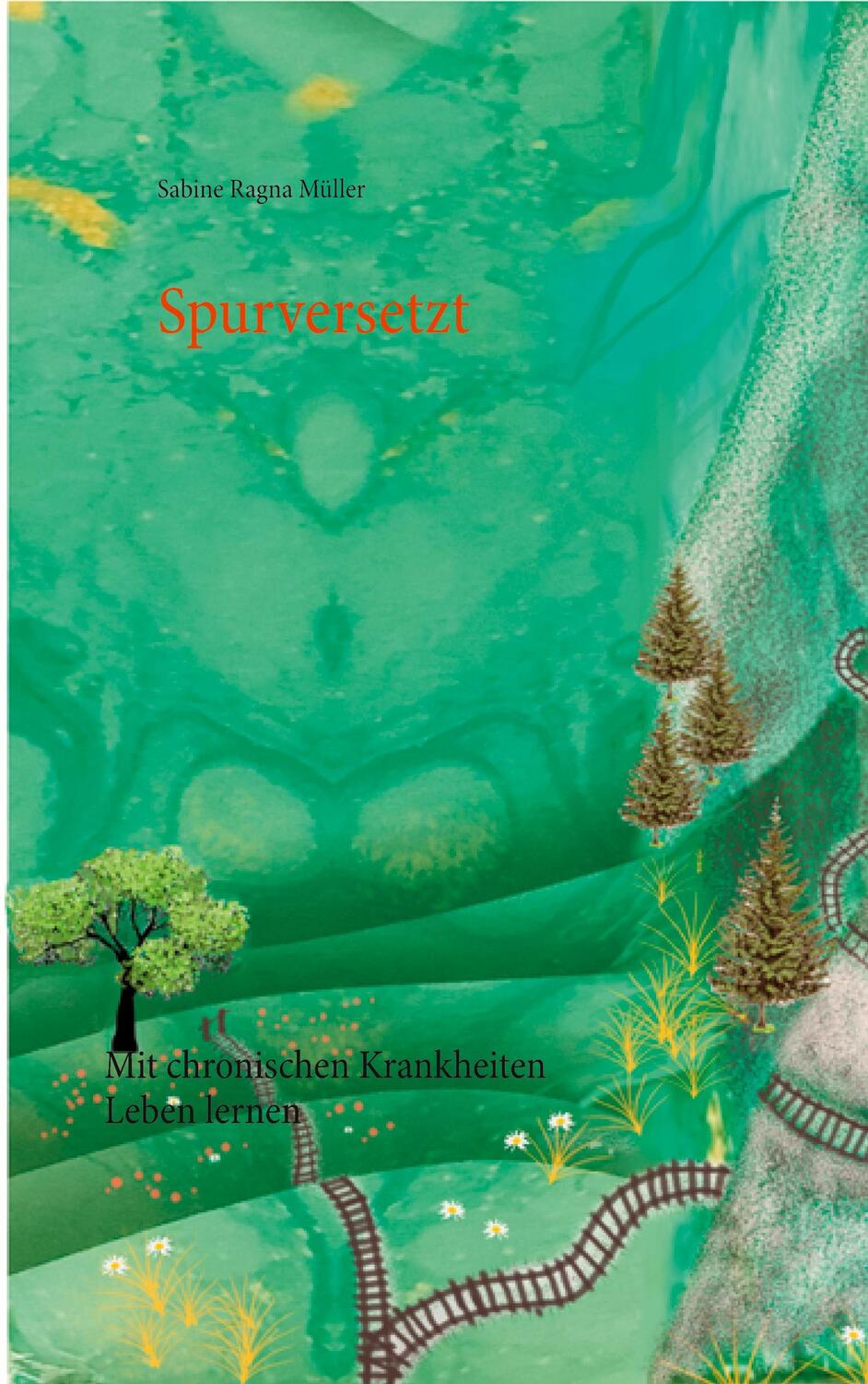 Cover: 9783752687637 | Spurversetzt | Mit chronischen Krankheiten Leben lernen | Müller
