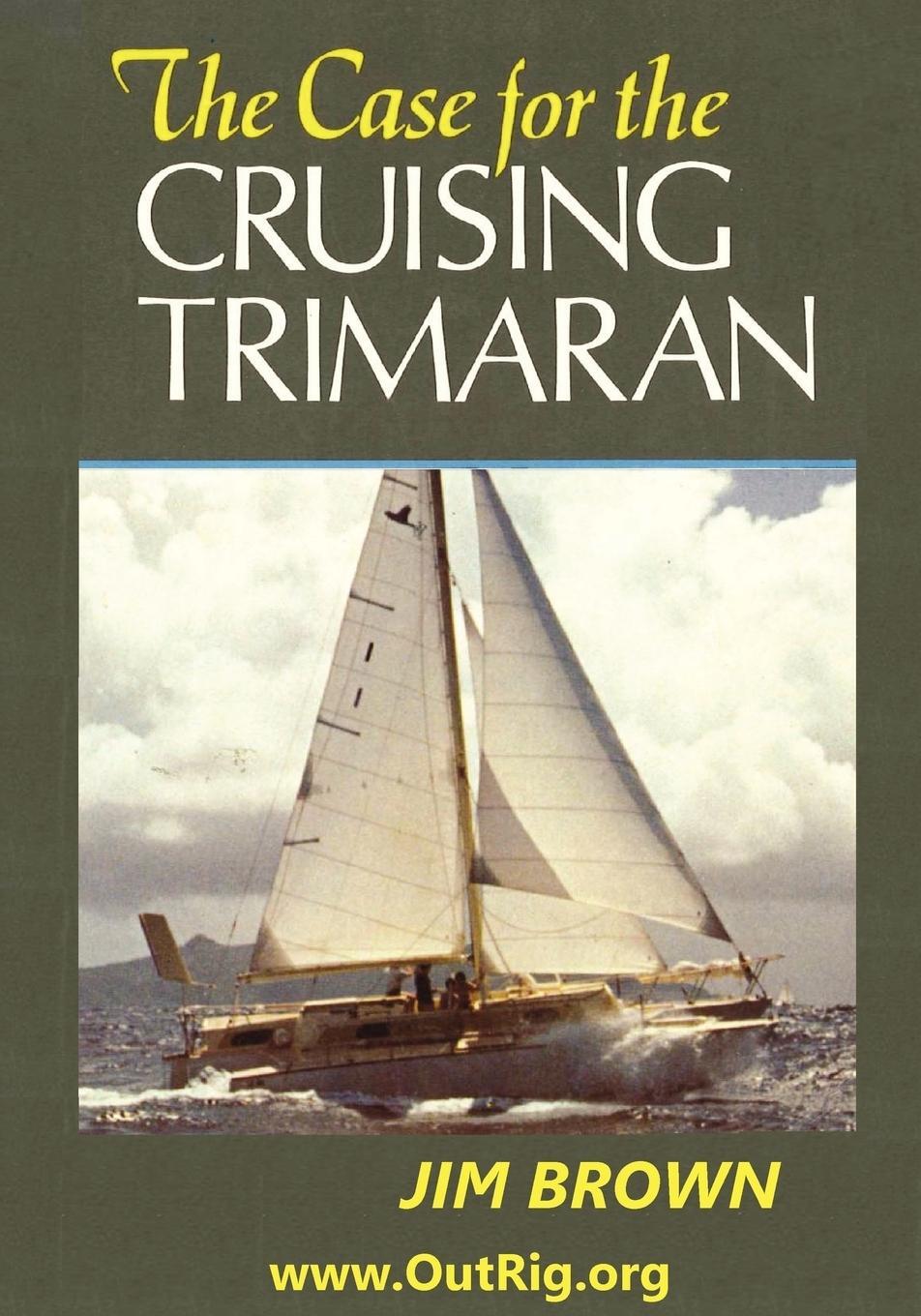 Cover: 9780972146142 | The Case for the Cruising Trimaran | Jim Brown | Taschenbuch | 2010