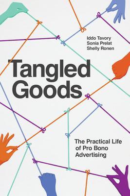 Cover: 9780226820187 | Tangled Goods | The Practical Life of Pro Bono Advertising | Buch