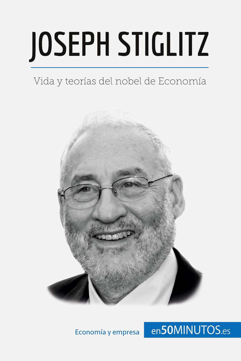 Cover: 9782806286017 | Joseph Stiglitz | Vida y teorías del nobel de Economía | 50minutos