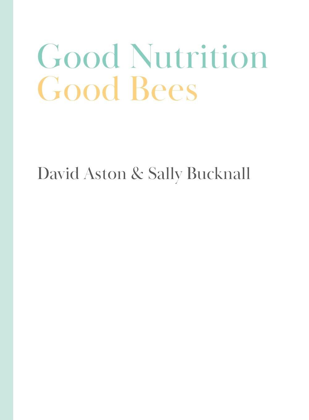 Cover: 9781912271955 | Good Nutrition - Good Bees | David Aston (u. a.) | Taschenbuch | 2021