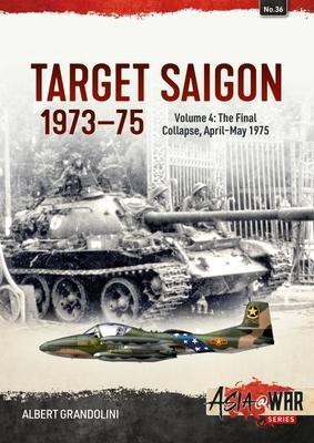 Cover: 9781804512494 | Target Saigon 1973-1975 Volume 4 | The Final Collapse, April-May 1975