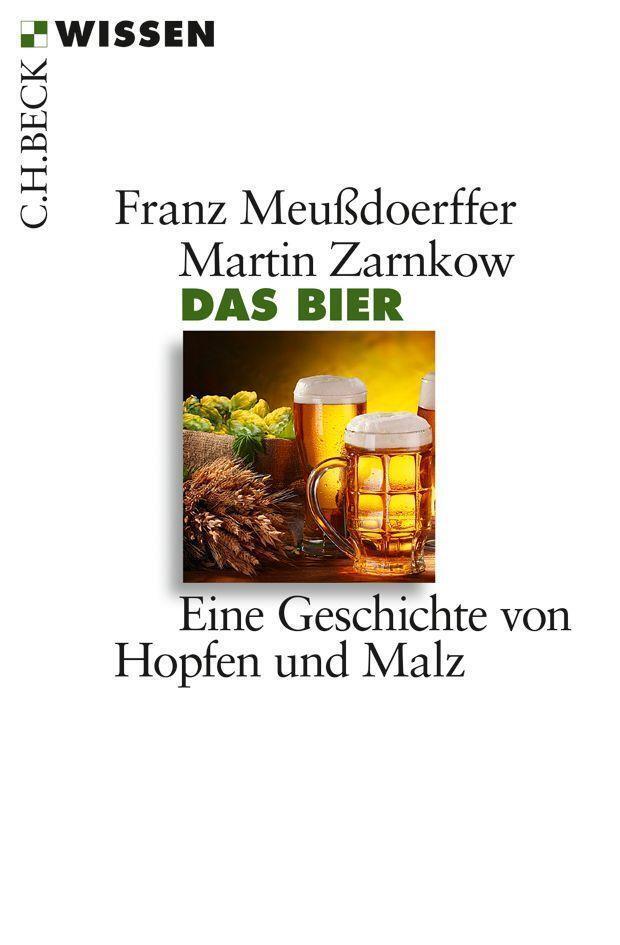 Cover: 9783406666674 | Das Bier | Eine Geschichte von Hopfen und Malz | Meußdoerffer (u. a.)